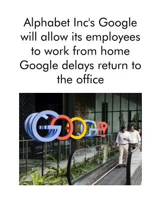 Alphabet Inc's Google Will Allow Its Employees to Work From Home Google Delays Return to the OfficeAlphabet Inc's Google