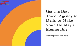 Get the Best Travel Agency in Delhi to Make Your Holiday a Memorable