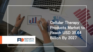 Cellular Therapy Products Market Future Growth with Technology and Outlook 2020 to 2027