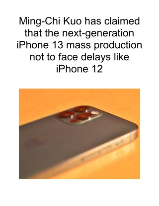 Ming-Chi Kuo Has Claimed That the Next-generation iPhone 13 Mass Production Not to Face Delays Like iPhone 12