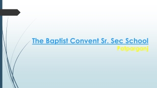 The Baptist Convent Sr. Sec School , Patparganj
