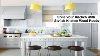 Style Your Kitchen With Stylish Kitchen Wood Hoods