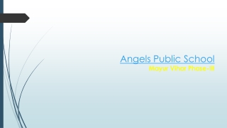 Angels Public School , Mayur Vihar Phase-III