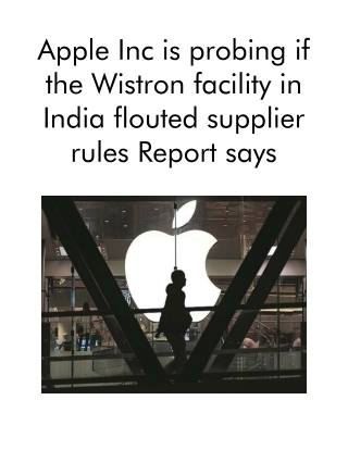 Apple Inc is Probing if the Wistron Facility in India Flouted Supplier Rules Report Says