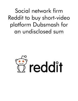 Social Network Firm Reddit to Buy Short-Video Platform Dubsmash for an Undisclosed Sum