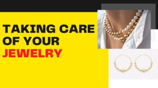 TAKING CARE OF YOUR JEWELRY