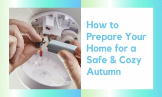 How to Prepare Your Home for a Safe & Cozy Autumn.