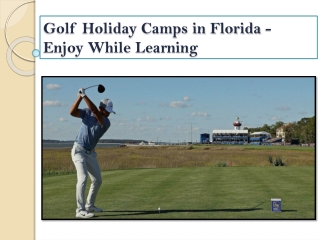 Golf Holiday Camps in Florida - Enjoy While Learning