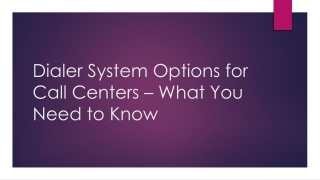 Dialer System Options for Call Centers – What You Need to Know