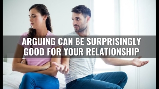 Arguing Can Be Surprisingly Good For Your Relationship