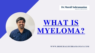 What is Myeloma-Best Multiple Myeloma Doctor in Bangalore | Dr. Murali Subramanian