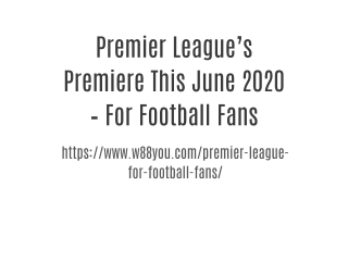 Premier League’s Premiere This June 2020 – For Football Fans