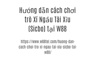 Hướng dẫn cách chơi trò Xí Ngầu Tài Xỉu (Sicbo) tại W88