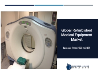 Global Refurbished Medical Equipment Market to be Worth US$18.347 billion by 2025