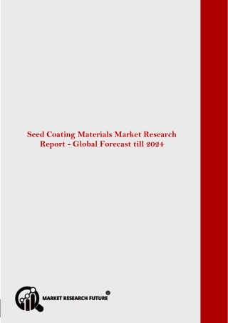 Global Seed Coating Materials Market Research Report– Forecast till 2024