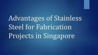 Stainless Steel for Fabrication Advantages