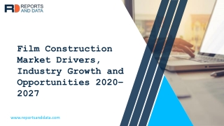 Film Construction  Market Growth Opportunities, Industry Analysis, Size, Share, Geographic Segmentation Till 2027