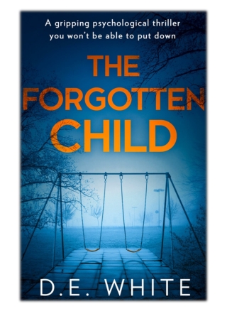 [PDF] Free Download The Forgotten Child By D. E. White