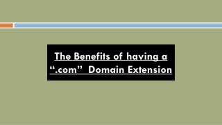 The Benefits of having a “.com”  Domain Extension