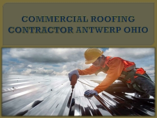 COMMERCIAL ROOFING CONTRACTOR ANTWERP OHIO