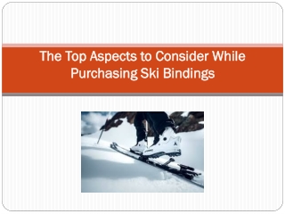 The Top Aspects to Consider While Purchasing Ski Bindings