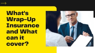 What's Wrap-Up Insurance and What can it cover?