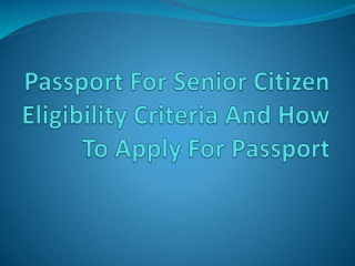 What is Eligibility Criteria For Senior Citizen Passport?