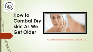 How to Combat Dry Skin As We Get Older