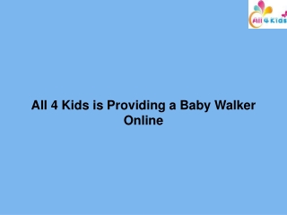 All 4 Kids is Providing a Baby Walker Online