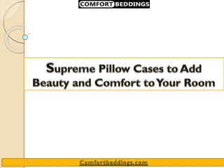 Supreme Pillow Cases to Add Beauty and Comfort to Your Room