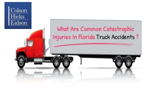 What Are Common Catastrophic Injuries In Florida Truck Accidents ?