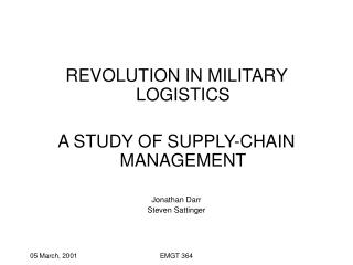 REVOLUTION IN MILITARY LOGISTICS A STUDY OF SUPPLY-CHAIN MANAGEMENT Jonathan Darr Steven Sattinger