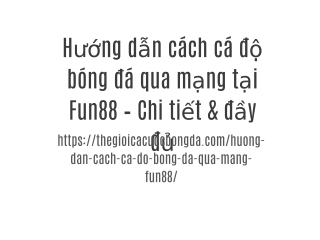 Hướng dẫn cách cá độ bóng đá qua mạng tại Fun88 – Chi tiết & đầy đủ