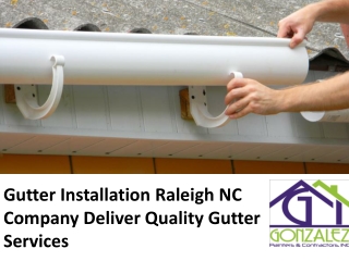 Gutter Installation Raleigh NC Company Deliver Quality Gutter Services