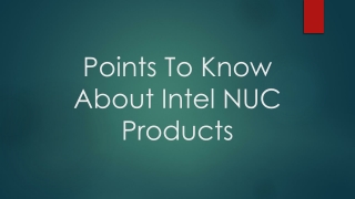 Points To Know About Intel NUC Products