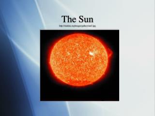 The Sun http://stardate.org/images/gallery/sun5.jpg