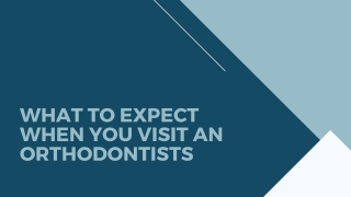 What to Expect When you Visit an Orthodontists