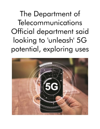 The Department of Telecommunications Official Department Said Looking to 'Unleash' 5G Potential, Exploring UsesThe Depar