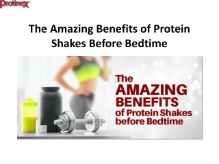 The Amazing Benefits of Protein Shakes Before Bedtime