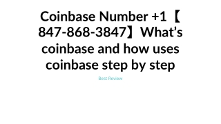 Coinbase Number  1【847-868-3847】What’s coinbase and how uses coinbase step by step