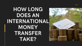 How long does an international money transfer take?