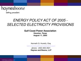 ENERGY POLICY ACT OF 2005 - SELECTED ELECTRICITY PROVISIONS Gulf Coast Power Association Houston, Texas August 11, 2005