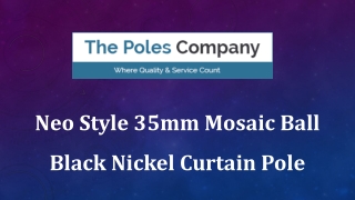 Neo Style 35mm Mosaic Ball Black Nickel Curtain Pole
