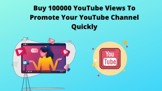 Buy 100000 YouTube Views To Promote Your YouTube Channel Quickly