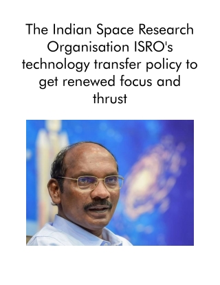 The Indian Space Research Organisation ISRO's Technology Transfer Policy to Get Renewed Focus and Thrust