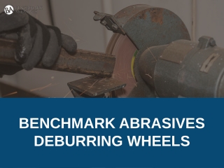 Benchmark Abrasives Deburring Wheels