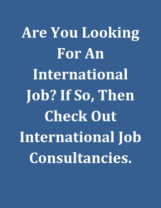 Are You Looking For An International Job? If So, Then Check Out International Job Consultancies.