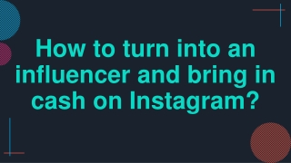 How to turn into an influencer and bring in cash on Instagram?