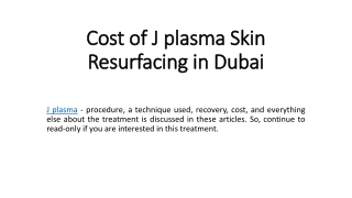 Cost of J plasma Skin Resurfacing in Dubai