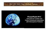PowerPoint 11: International Treaties and Policy Frameworks associated, with Atmospheric Pollution